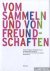Vom Sammeln und von Freunds...