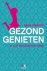 Sadie Zwikker - Gezond genieten - je lijf en leven op orde
