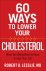 Robert D. Lesslie - 60 Ways to Lower Your Cholesterol