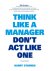 Think Like a Manager, Don't...