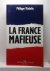 MADELIN Philippe - La France mafieuse