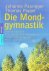 Paungger, Johanna / Thomas Poppe - Die Mondgymnastik. Sanfte Übungen für natürliche Gesundheit im Wellenschlag von Mond- und Naturrythmen
