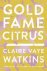 Claire Vaye Watkins - Gold Fame Citrus