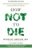 Michael Greger - How Not to Die
