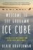 Braverman, Blair - Welcome to the Goddamn Ice Cube Chasing Fear and Finding Home in the Great White North