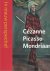 Cézanne Picasso Mondriaan. ...