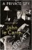 CARRE,  John le - A Private Spy