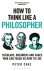 How to Think Like a Philoso...