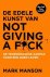 Mark Manson - De edele kunst van not giving a fuck