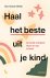 Haal het beste uit je kind ...