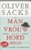 O. Sacks & Oliver Sacks & P.M. Moll-Huber - De man die zijn vrouw voor een hoed hield