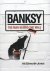 Banksy: The Man Behind The ...