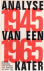 jan Kassies, Fenna van den Burg, Heinz Neudecker,  Dr.O Noordenbos e.a. - Analyse van een kater 1945-1965.