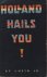 Heyn, Jan. - Holland hails you. Facts and figures about people, things and country for the use of the allied soldiers serving overhere at the time.