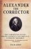 Keay, Julia - Alexander The Corrector. The Tormented Genius Whose Cruden's Concordance Unwrote The Bible
