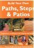 Swift, Penny and Szymanowski, Janek - Build your own paths, steps & patios - Inspirations, techniques and step-by-step projects