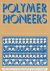 Polymer Pioneers: A Popular...