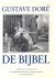 Doré, Gustave - De Bijbel in 230 gravures van Gustave Doré met fragmenten uit het oude en nieuwe testament en de apocriefe boeken