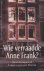 Wie verraadde Anne Frank?