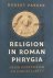 Religion in Roman Phrygia. ...