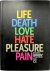 Life  Death  Love  Hate  Pl...