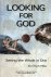 Looking for God. Seeing the...