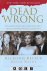 Richard Belzer, David Wayne - Dead Wrong. Straight facts on the country's most controversial cover-ups