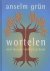 Anselm Grün - Wortelen