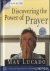 Lucado, Max - Discover the power of prayer: 4 interactive bible studies for individuals or small groups
