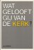 Oosten, Ds. L.H. - Wat gelooft gij van de Kerk?