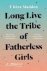 T Kira Madden - Long Live the Tribe of Fatherless Girls