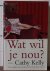 Kelly, Cathy - Wat wil je nou
