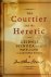 The Courtier and the Heretic