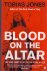 Blood on the Altar. The tru...