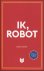 Asimov, Isaac - Ik, Robot