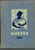 Readactie vakblad moeders - MOEDER 1951 Vakblad voor moeders jaargang 1951, praxtisch paedogogisch tijdschrift voor de vrouw in het gezin