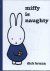 Dick Bruna - Miffy Is Naughty