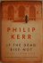 Kerr, Philip - If the Dead Rise Not (eerste druk)