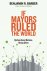 If Mayors Ruled The World -...