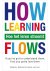 Liliane van Lier,Maarten Kleijne - How Learning Flows