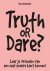 Truth or dare? leer je vrie...