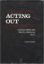 Acting Out, Theoretical and...