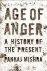 Age of Anger A History of t...