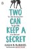 Two Can Keep a Secret