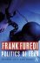 Furedi, Frank - Politics Of Fear