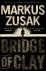 Markus Zusak - Bridge of clay