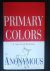 Primary Colors, A novel of ...