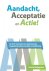 Aandacht, acceptatie en actie!