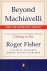Roger Fisher - Beyond Machiavelli