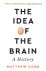 The Idea of the Brain A His...